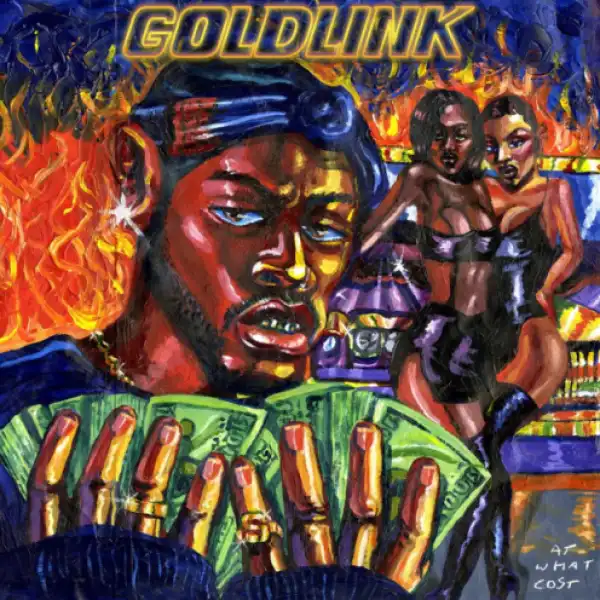 At What Cost BY GoldLink